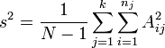 
s^2 = \frac{1}{N-1}\sum_{j=1}^k\sum_{i=1}^{n_j}A_{ij}^2
