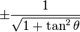 \pm\frac{1}{\sqrt{1 + \tan^2 \theta}}\! 