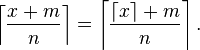 \left\lceil\frac{x+m}{n}\right\rceil = \left\lceil\frac{\lceil x\rceil +m}{n}\right\rceil.
