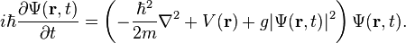 i\hbar\frac{\partial\Psi(\mathbf{r},t)}{\partial t} = \left(-\frac{\hbar^2}{2m}\nabla^2 + V(\mathbf{r}) + g\vert\Psi(\mathbf{r},t)\vert^2\right)\Psi(\mathbf{r},t). 