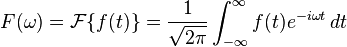  F(\omega) =  \mathcal{F}\{f(t)\} = \frac{1}{\sqrt{2\pi}}\int_{-\infty}^\infty f(t) e^{- i\omega t}\,dt 