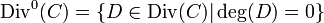 \mathrm{Div}^0(C) = \{D \in \mathrm{Div}(C) | \deg(D) = 0\}