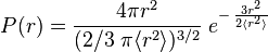 P(r) = \frac{4 \pi r^2}{(2/3\; \pi \langle r^2\rangle)^{3/2}} \;e^{-\,\frac{3r^2}{2\langle r^2\rangle}}