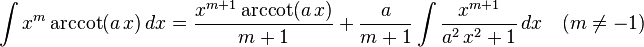 \int x^m\arccot(a\,x)\,dx=
  \frac{x^{m+1}\arccot(a\,x)}{m+1}+
  \frac{a}{m+1}\int \frac{x^{m+1}}{a^2\,x^2+1}\,dx\quad(m\ne-1)