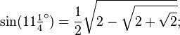 \sin(11\tfrac14 ^\circ) = \frac12\sqrt{2-\sqrt{2+\sqrt{2}}};