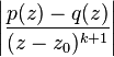 \left|\frac{p(z)-q(z)}{(z-z_0)^{k+1}}\right|