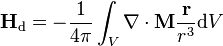 \mathbf{H}_\text{d} = -\frac{1}{4\pi} \int_V \nabla\cdot\mathbf{M} \frac{\mathbf{r}}{r^3} \mathrm{d}V