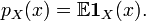 p_{X} (x) = \mathbb{E} \mathbf{1}_{X} (x).