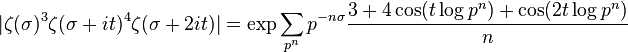 |\zeta(\sigma)^3\zeta(\sigma+it)^4\zeta(\sigma+2it)| = \exp\sum_{p^n}p^{-n\sigma}\frac{3+4\cos(t\log p^n)+\cos(2t\log p^n)}{n}