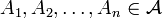 A_1,A_2,\ldots,A_n\in\mathcal{A}