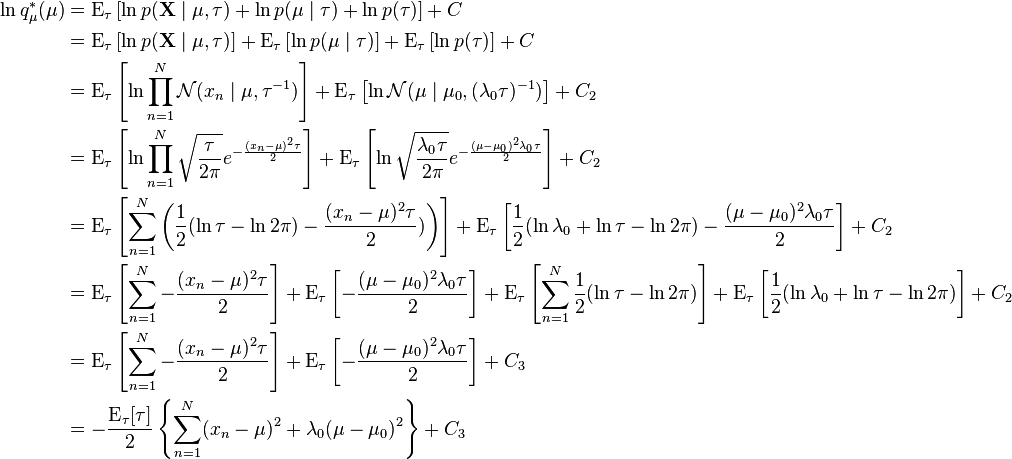 
\begin{align}
\ln q_\mu^*(\mu) &= \operatorname{E}_{\tau}\left[\ln p(\mathbf{X}\mid \mu,\tau) + \ln p(\mu\mid \tau) + \ln p(\tau)\right] + C \\
 &= \operatorname{E}_{\tau}\left[\ln p(\mathbf{X}\mid \mu,\tau)\right] + \operatorname{E}_{\tau}\left[\ln p(\mu\mid \tau)\right] + \operatorname{E}_{\tau}\left[\ln p(\tau)\right] + C \\
 &= \operatorname{E}_{\tau}\left[\ln \prod_{n=1}^N \mathcal{N}(x_n\mid \mu,\tau^{-1})\right] + \operatorname{E}_{\tau}\left[\ln \mathcal{N}(\mu\mid \mu_0, (\lambda_0 \tau)^{-1})\right] + C_2 \\
 &= \operatorname{E}_{\tau}\left[\ln \prod_{n=1}^N \sqrt{\frac{\tau}{2\pi}} e^{-\frac{(x_n-\mu)^2\tau}{2}}\right] + \operatorname{E}_{\tau}\left[\ln \sqrt{\frac{\lambda_0 \tau}{2\pi}} e^{-\frac{(\mu-\mu_0)^2\lambda_0 \tau}{2}}\right] + C_2 \\
 &= \operatorname{E}_{\tau}\left[\sum_{n=1}^N \left(\frac{1}{2}(\ln\tau - \ln 2\pi) - \frac{(x_n-\mu)^2\tau}{2})\right)\right] + \operatorname{E}_{\tau}\left[\frac{1}{2}(\ln \lambda_0 + \ln \tau - \ln 2\pi) - \frac{(\mu-\mu_0)^2\lambda_0 \tau}{2}\right] + C_2 \\
 &= \operatorname{E}_{\tau}\left[\sum_{n=1}^N -\frac{(x_n-\mu)^2\tau}{2}\right] + \operatorname{E}_{\tau}\left[-\frac{(\mu-\mu_0)^2\lambda_0 \tau}{2}\right] + \operatorname{E}_{\tau}\left[\sum_{n=1}^N \frac{1}{2}(\ln\tau - \ln 2\pi)\right] + \operatorname{E}_{\tau}\left[\frac{1}{2}(\ln \lambda_0 + \ln \tau - \ln 2\pi)\right] + C_2 \\
 &= \operatorname{E}_{\tau}\left[\sum_{n=1}^N -\frac{(x_n-\mu)^2\tau}{2}\right] + \operatorname{E}_{\tau}\left[-\frac{(\mu-\mu_0)^2\lambda_0 \tau}{2}\right] + C_3 \\
                    &= - \frac{\operatorname{E}_{\tau}[\tau]}{2} \left\{ \sum_{n=1}^N (x_n-\mu)^2 + \lambda_0(\mu-\mu_0)^2 \right\} + C_3
\end{align}
