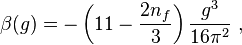 \beta(g)=-\left(11-\frac{2n_f}{3}\right)\frac{g^3}{16\pi^2}~,