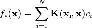 f_*(\mathbf{x}) =  \sum\limits_{i=1}^N \mathbf{K}(\mathbf{x_i},\mathbf{x})c_i