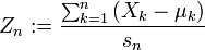 Z_n := \frac{\sum_{k = 1}^n \left( X_k - \mu_k \right)}{s_n}