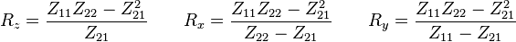  
R_z =  \frac { Z_{11}Z_{22} - Z_{21}^2 }  {Z_{21} } \qquad
R_x =  \frac { Z_{11}Z_{22} - Z_{21}^2 }  {Z_{22} - Z_{21} } \qquad
R_y =  \frac { Z_{11}Z_{22} - Z_{21}^2 }  {Z_{11} - Z_{21} } \qquad
