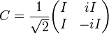 \displaystyle{C={1\over \sqrt{2}} \begin{pmatrix} I & i I \\ I & -iI \end{pmatrix}}