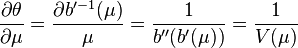 \frac{\partial \theta}{\partial \mu} = \frac{\partial b'^{-1}(\mu)}{\mu} = \frac{1}{b''(b'(\mu))} = \frac{1}{V(\mu)} 