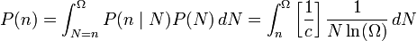 P(n) = \int_{N=n}^{\Omega} P(n \mid N)P(N) \,dN =
\int_{n}^{\Omega} \left[\frac{1}{c}\right]  \frac{1}{N \ln(\Omega) } \,dN     