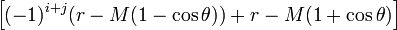 \Big[(-1)^{i+j}(r-M(1-\cos\theta))+r-M(1+\cos\theta) \Big]