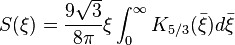  S(\xi)=\frac{9\sqrt{3}}{8\pi}\xi\int_0^\infty K_{5/3}(\bar \xi) d\bar \xi 