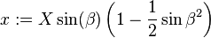 x := X\sin(\beta)\left(1-\frac12\sin \beta^2\right)