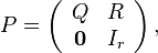 
P =
\left(
\begin{array}{cc}
 Q & R\\
 \mathbf{0} & I_r
\end{array}
\right),
