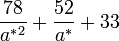 \frac{78}{{a^*}^2} + \frac{52}{{a^*}} + 33