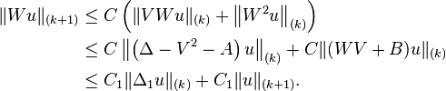 \begin{align}
\|Wu\|_{(k+1)}  &\le C \left (\|VWu\|_{(k)} + \left \|W^2u \right \|_{(k)} \right ) \\
&\le C \left \| \left (\Delta - V^2 -A \right )u \right \|_{(k)} + C \|(WV+B)u\|_{(k)} \\
&\le C_1 \|\Delta_1 u\|_{(k)} + C_1 \|u\|_{(k+1)}.
\end{align}