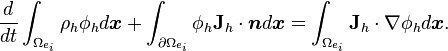  \frac{d}{dt}\int_{\Omega_{e_{i}}}\rho_{h}\phi_{h}d\boldsymbol{x} + \int_{\partial\Omega_{e_{i}}} \phi_{h}\mathbf{J}_{h}\cdot\boldsymbol{n} d\boldsymbol{x} = \int_{\Omega_{e_{i}}}\mathbf{J}_{h}\cdot\nabla\phi_{h}d\boldsymbol{x}.