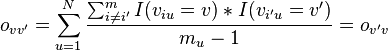 o_{vv'} = \sum_{u=1}^N \frac{\sum_{i \ne i'}^m I(v_{iu}=v)*I(v_{i'u}=v') }{m_u - 1} = o_{v'v}