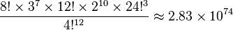   \frac{8! \times 3^7 \times 12! \times 2^{10} \times 24!^3}{4!^{12}} \approx 2.83 \times 10^{74}