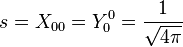 s = X_{00} = Y_0^0 = \frac{1}{\sqrt{4\pi}}