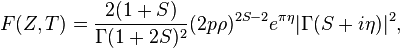 
F(Z,T) = \frac{2 (1+S)}{\Gamma(1+2S)^2} (2 p \rho)^{2S-2} e^{\pi \eta} |\Gamma(S+i \eta)|^2,
