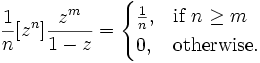  \frac{1}{n} [z^n] \frac{z^m}{1-z} =  
\begin{cases} 
\frac{1}{n}, & \mbox{if }n\ge m \\ 
0, & \mbox{otherwise.}
\end{cases}
