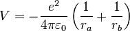 
V =  - \frac{e^{2}}{4 \pi \varepsilon_0 } \left( \frac{1}{r_a} + \frac{1}{r_b}   \right)
