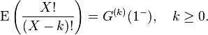 \textrm{E}\left(\frac{X!}{(X-k)!}\right) = G^{(k)}(1^-), \quad k \geq 0.