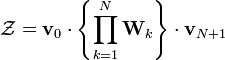 
\mathcal{Z} = \mathbf{v}_{0} \cdot \left\{ \prod_{k=1}^{N} \mathbf{W}_{k} \right\} \cdot \mathbf{v}_{N+1}
