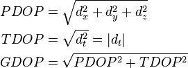 \begin{align}
  PDOP &= \sqrt{d_x^2 + d_y^2 + d_z^2} \\
  TDOP &= \sqrt{d_{t}^2} = |d_{t}| \\
  GDOP &= \sqrt{PDOP^2 + TDOP^2}
\end{align}