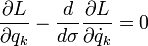 
\frac{\partial L}{\partial q_k} -
\frac{d}{d\sigma}\frac{\partial L}{\partial \dot q_k} = 0
