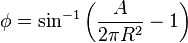 
\phi = \sin^{-1} \left ( \frac{A}{2 \pi R^2} -1 \right )
