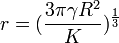  r=(\frac{3\pi \gamma R^{2}}{K})^{\frac{1}{3}}