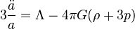 3\frac{\ddot{a}}{a} =  \Lambda - 4 \pi G (\rho + 3p)