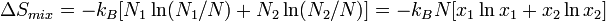 \Delta S_{mix} = -k_B[N_1\ln(N_1/N) + N_2\ln(N_2/N)] = -k_B N[x_1\ln x_1 + x_2\ln x_2]\,