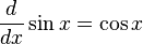 \frac{d}{dx} \sin x = \cos x