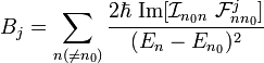 {B}_j= \sum_{n (\ne n_0)} \frac{2\hbar \ {\rm Im}[\mathcal{I}_{n_0n} \ \mathcal{F}^j_{nn_0}]}{(E_n-E_{n_0})^2} 