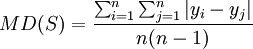 MD(S) = \frac{\sum_{i=1}^n \sum_{j=1}^n | y_i - y_j |}{n(n-1)}