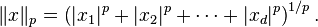 \ \|x\|_p=\left(|x_1|^p+|x_2|^p+\cdots+|x_d|^p\right)^{1/p}.