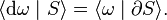 \langle \mathrm{d} \omega \mid S \rangle = \langle \omega \mid \partial S \rangle.