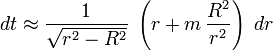  dt \approx \frac{1}{\sqrt{r^2-R^2}} \; \left( r + m \, \frac{R^2}{r^2}  \right) \; dr 