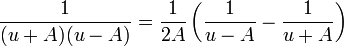  \frac{1}{(u+A)(u-A)} = \frac{1}{2A} \left( \frac{1}{u-A} - \frac{1}{u+A} \right) 